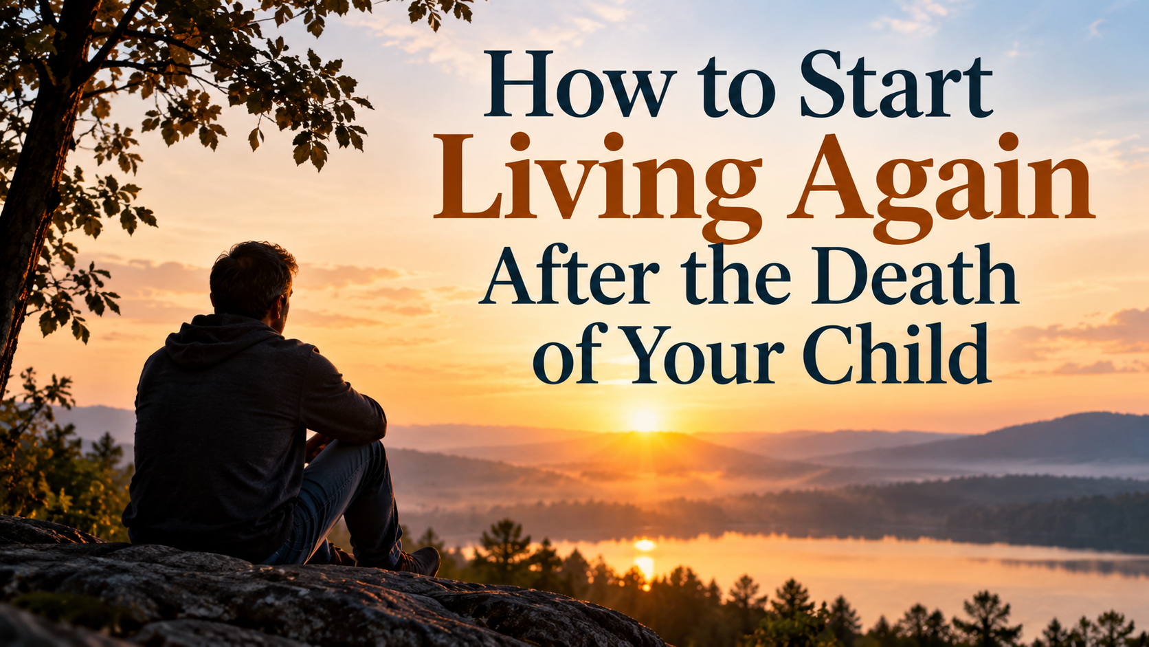 How to Start Living Again After the Death of Your Child