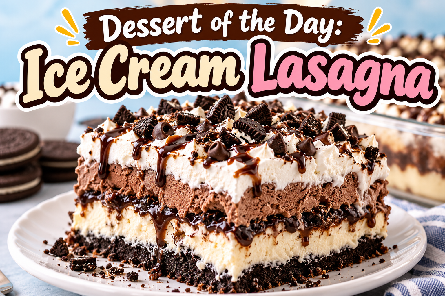 Ice Cream Lasagna – The Ultimate No-Bake Layered Frozen Dessert