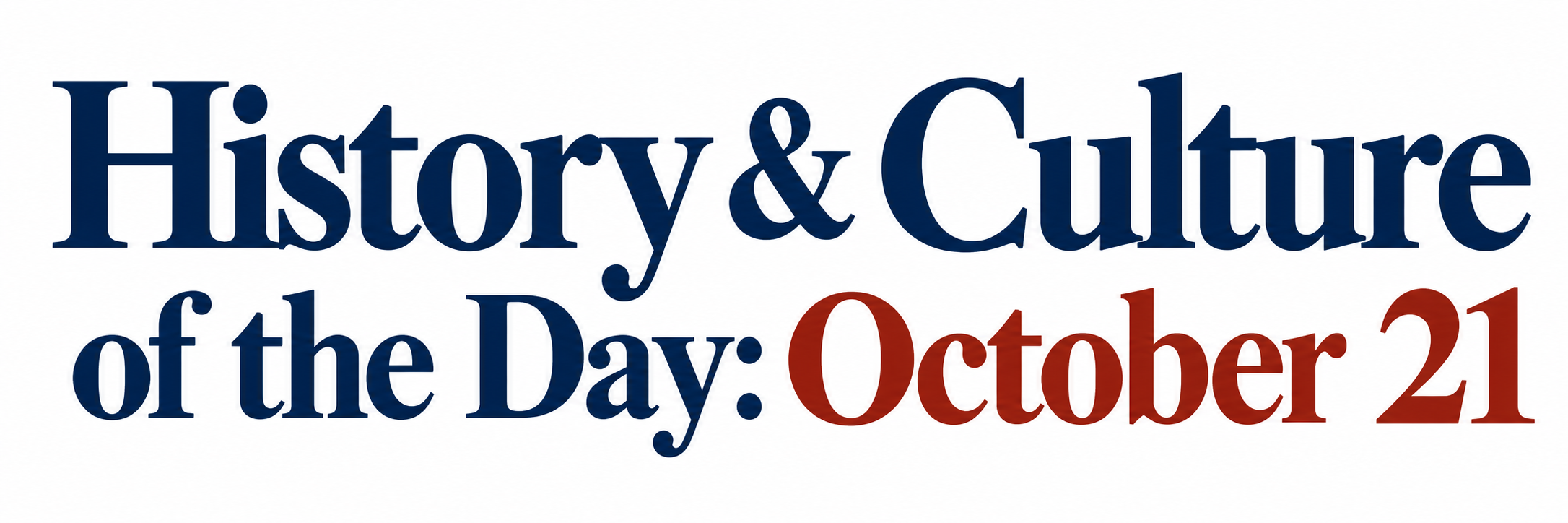 History & Culture of the Day: October 21 — A Date of Battles, Art, Innovation, and Cultural Icons