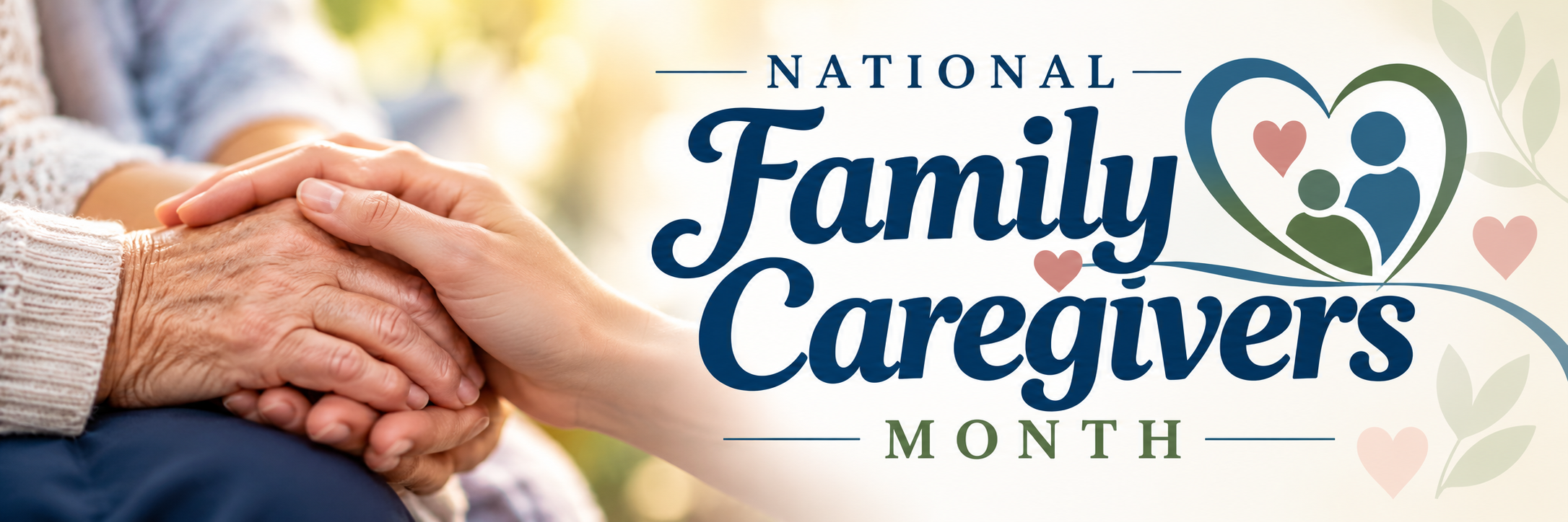 National Family Caregivers Month: Honoring the Love, Strength, and Sacrifice of Those Who Care for Others