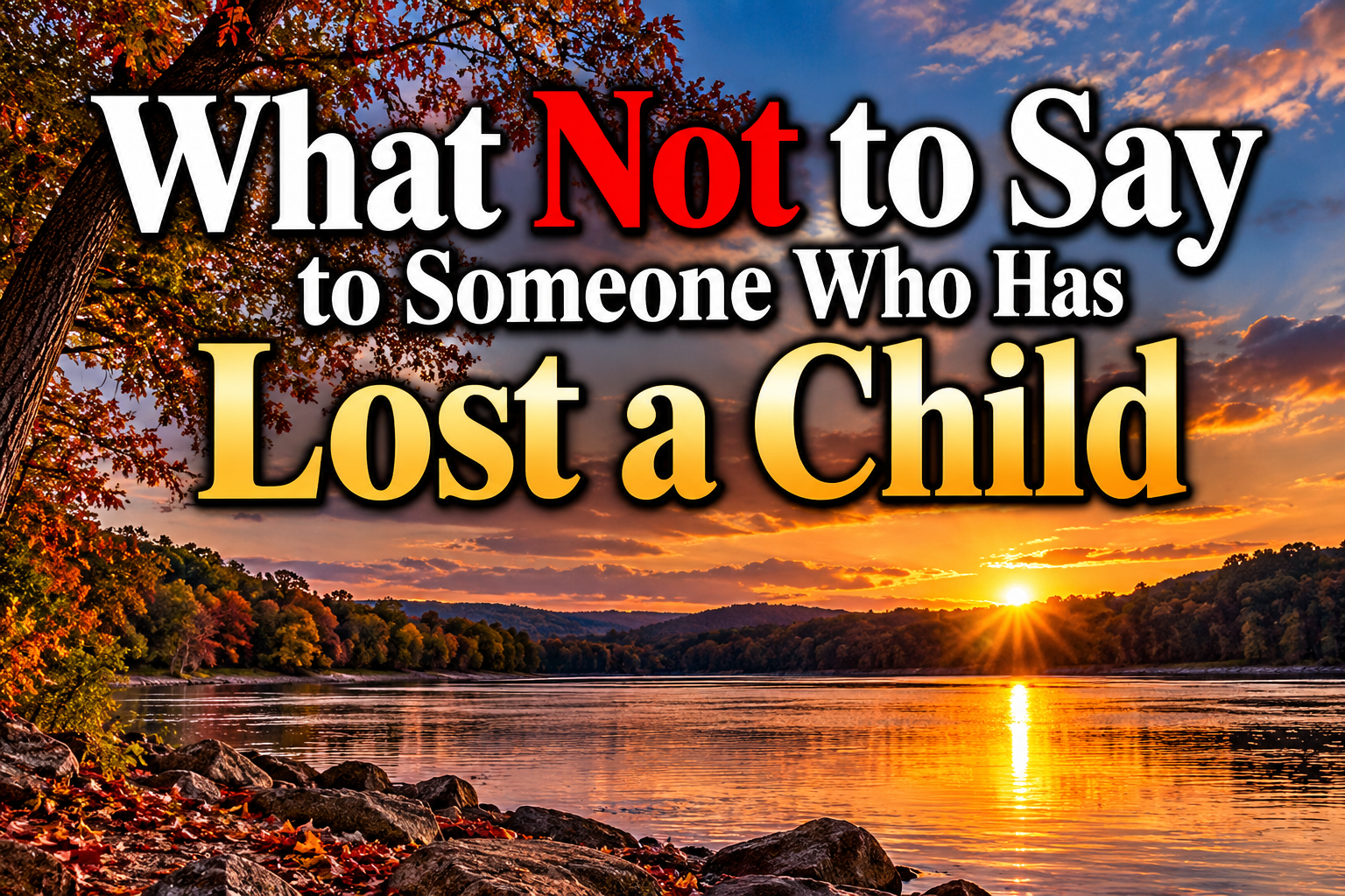 What Not to Say to Someone Who Has Lost a Child: Understanding the Words That Hurt Grieving Parents