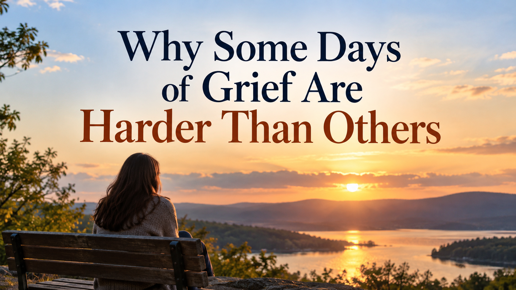 Why Some Days of Grief Are Harder Than Others