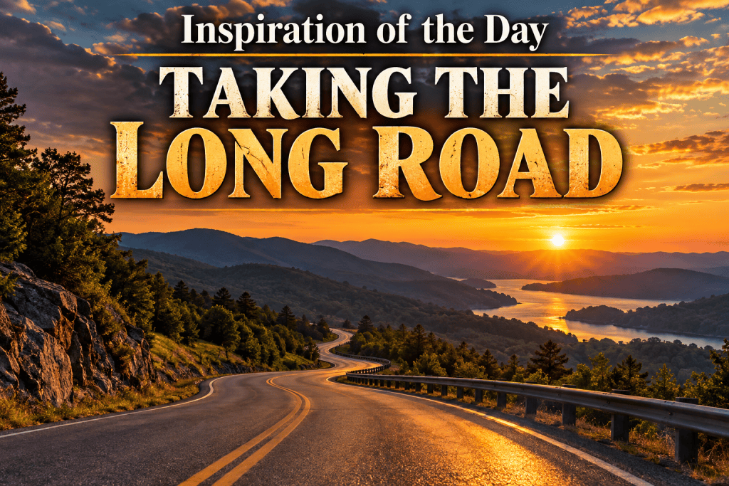 Inspiration of the Day: Taking the Long Road