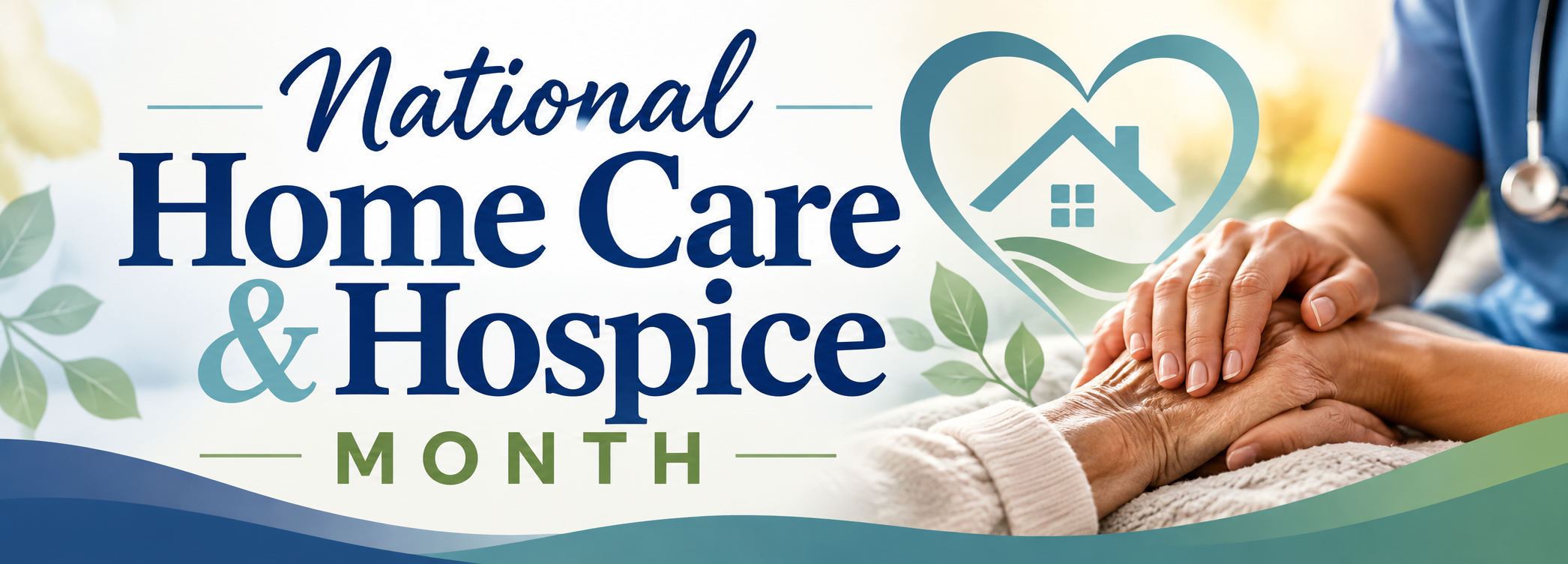 National Home Care and Hospice Month: Honoring Compassion, Comfort, and the Caregivers Who Make a Difference