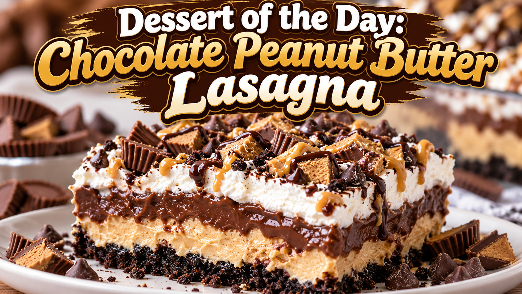Chocolate Peanut Butter Lasagna – The Ultimate No-Bake Dessert