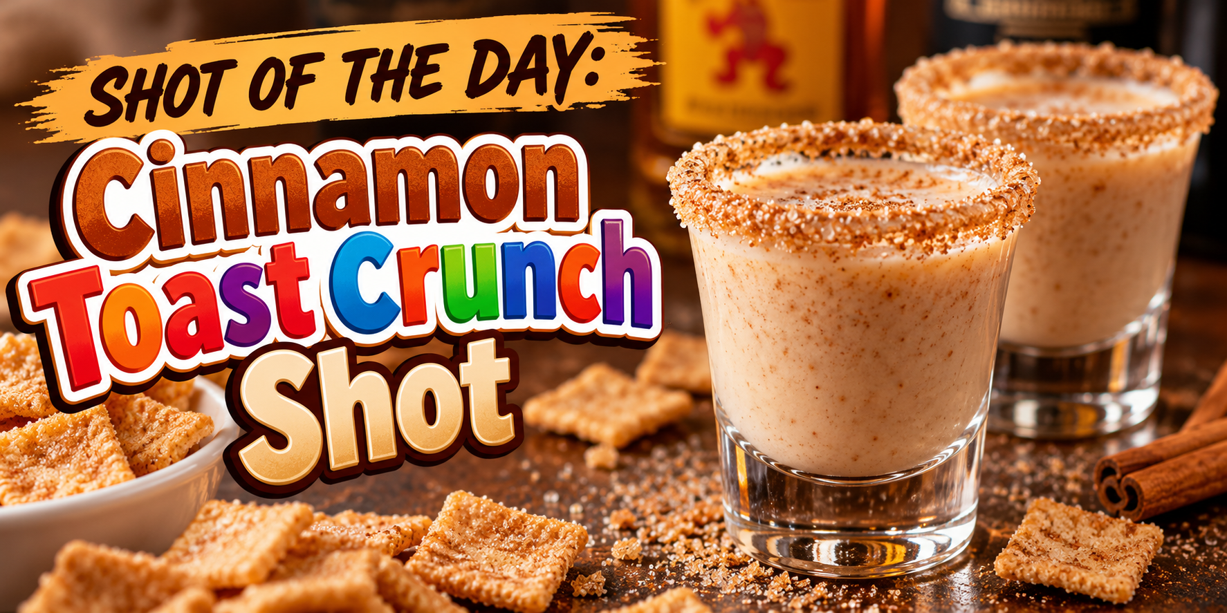 Cinnamon Toast Crunch Shot – A Sweet, Creamy, Cinnamon-Sugar Treat 3 Cinnamon Toast Crunch Shot – A Sweet, Creamy, Cinnamon-Sugar Treat
